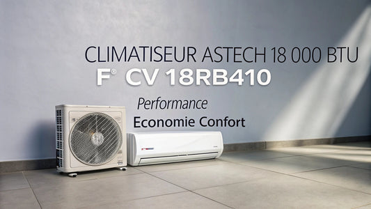 Climatiseur Split ASTECH 18 000 BTU 2 CV – Modèle 18RB410 : L’Alliance Parfaite entre Performance et Confort